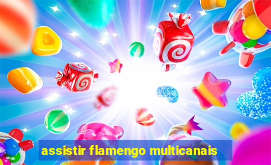 assistir flamengo multicanais