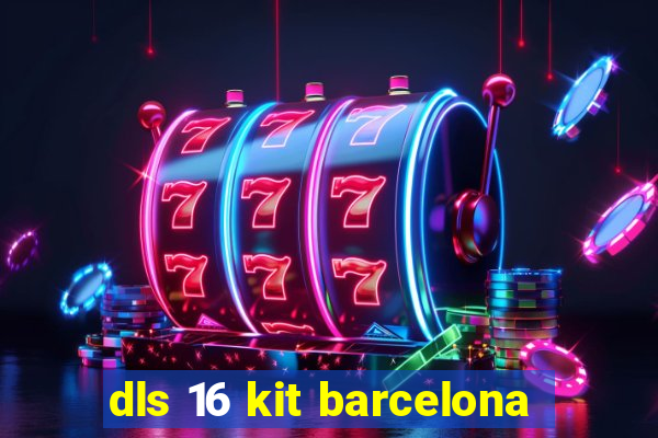 dls 16 kit barcelona