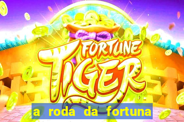 a roda da fortuna tarot conselho