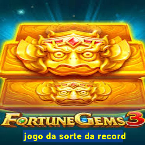 jogo da sorte da record