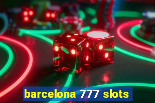 barcelona 777 slots