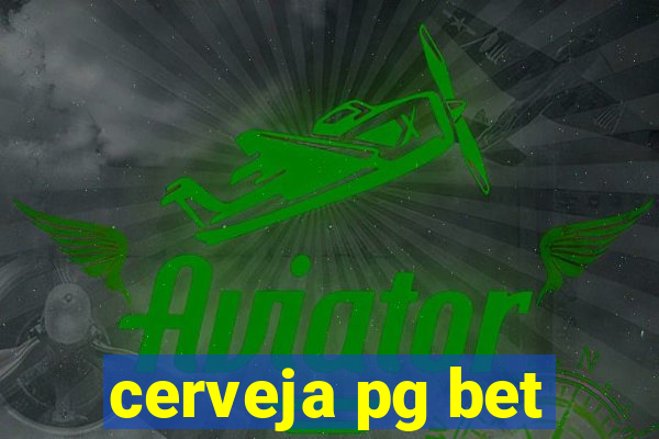 cerveja pg bet