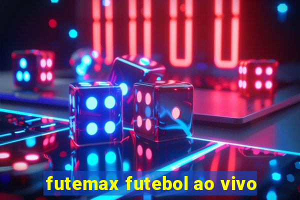 futemax futebol ao vivo