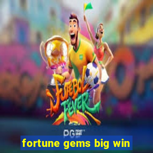 fortune gems big win