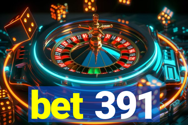 bet 391