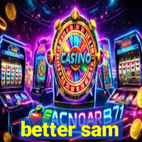 better sam