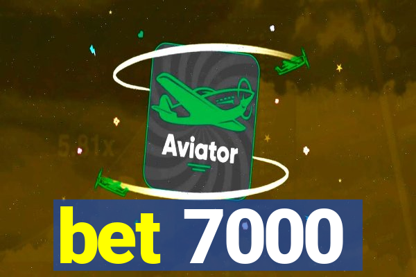 bet 7000