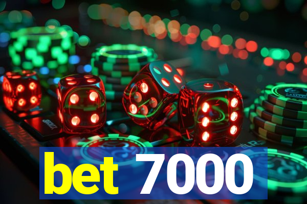 bet 7000