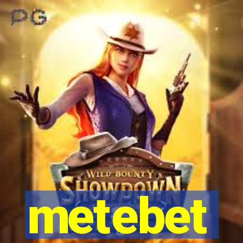 metebet