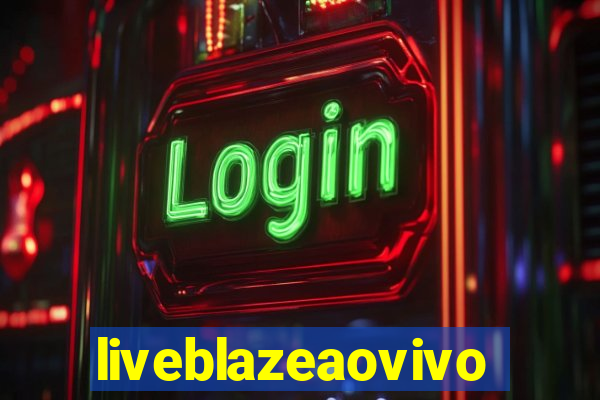 liveblazeaovivo