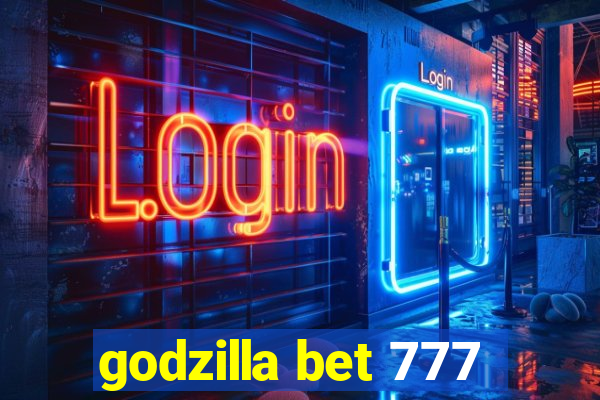 godzilla bet 777