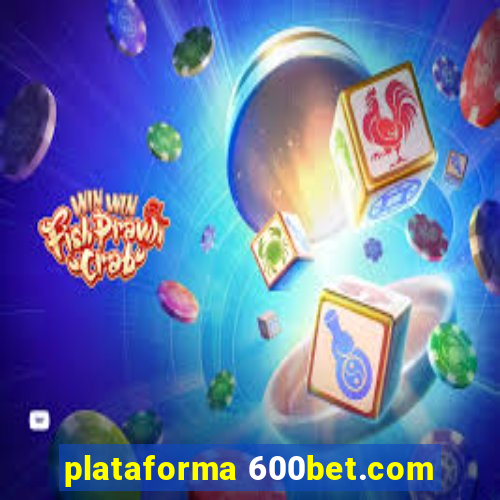 plataforma 600bet.com