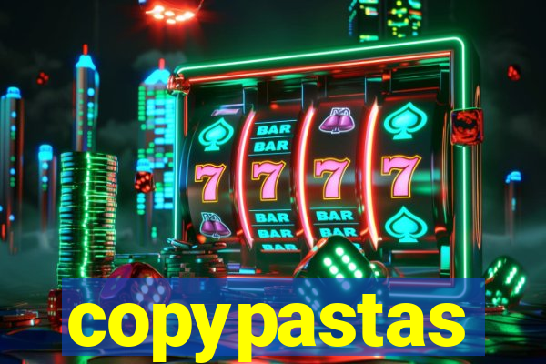 copypastas