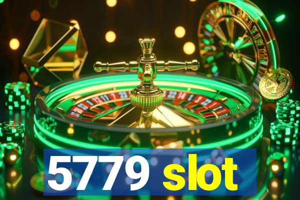 5779 slot