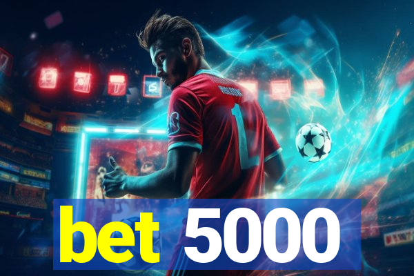 bet 5000