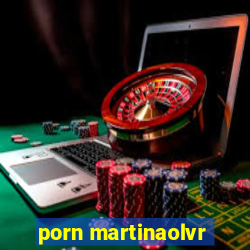 porn martinaolvr