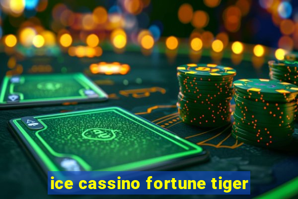 ice cassino fortune tiger