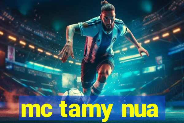 mc tamy nua