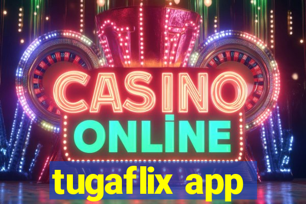 tugaflix app