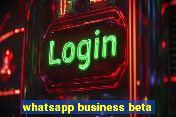 whatsapp business beta