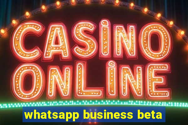 whatsapp business beta