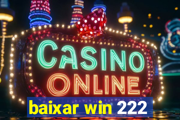 baixar win 222