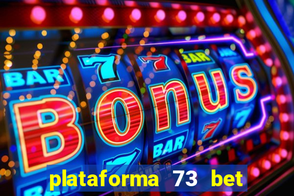 plataforma 73 bet é confiável