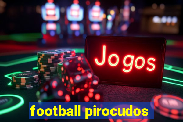 football pirocudos