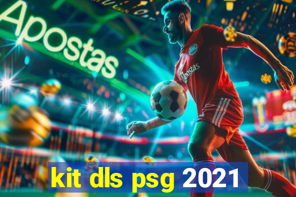 kit dls psg 2021