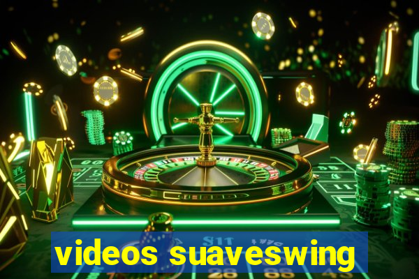 videos suaveswing