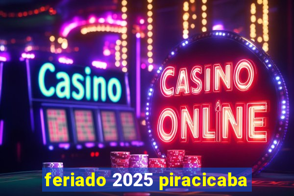 feriado 2025 piracicaba