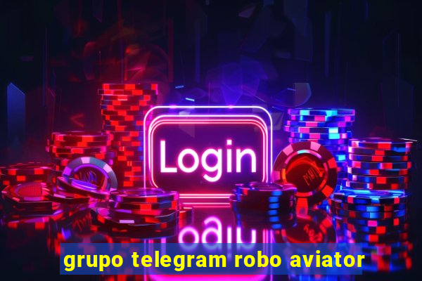 grupo telegram robo aviator