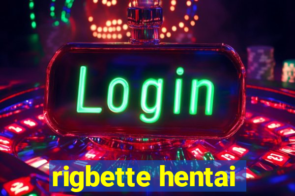 rigbette hentai