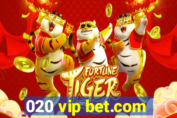 020 vip bet.com