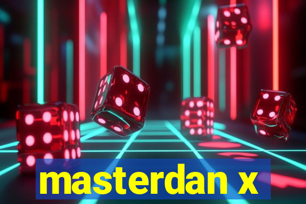 masterdan x