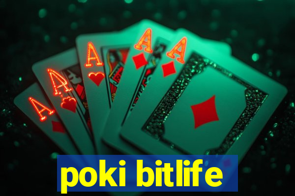 poki bitlife