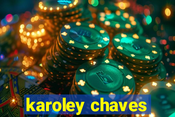 karoley chaves