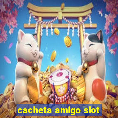 cacheta amigo slot