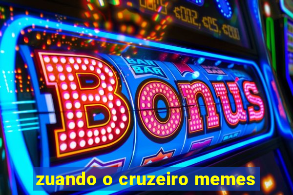 zuando o cruzeiro memes