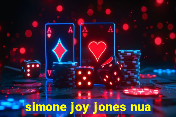 simone joy jones nua