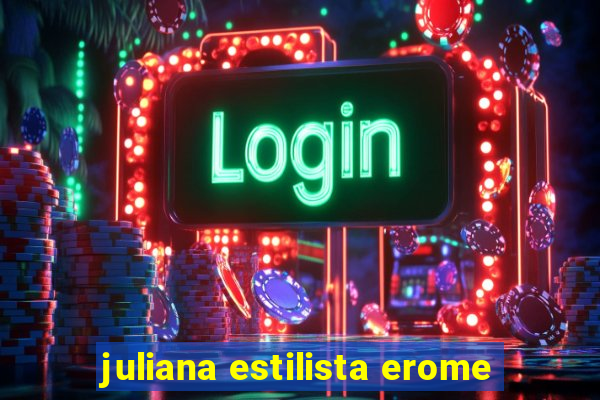 juliana estilista erome