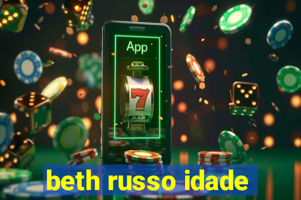 beth russo idade