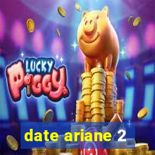 date ariane 2