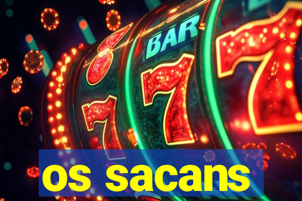 os sacans