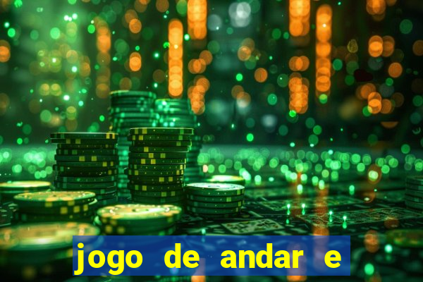 jogo de andar e ganhar dinheiro