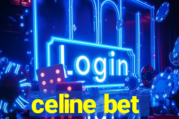 celine bet