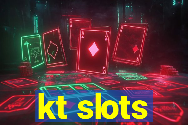 kt slots