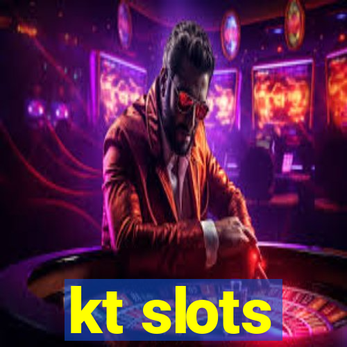 kt slots