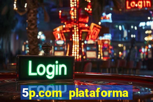 5p.com plataforma de jogos