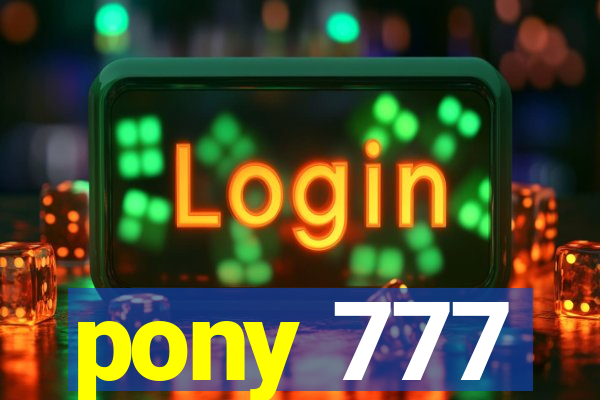 pony 777